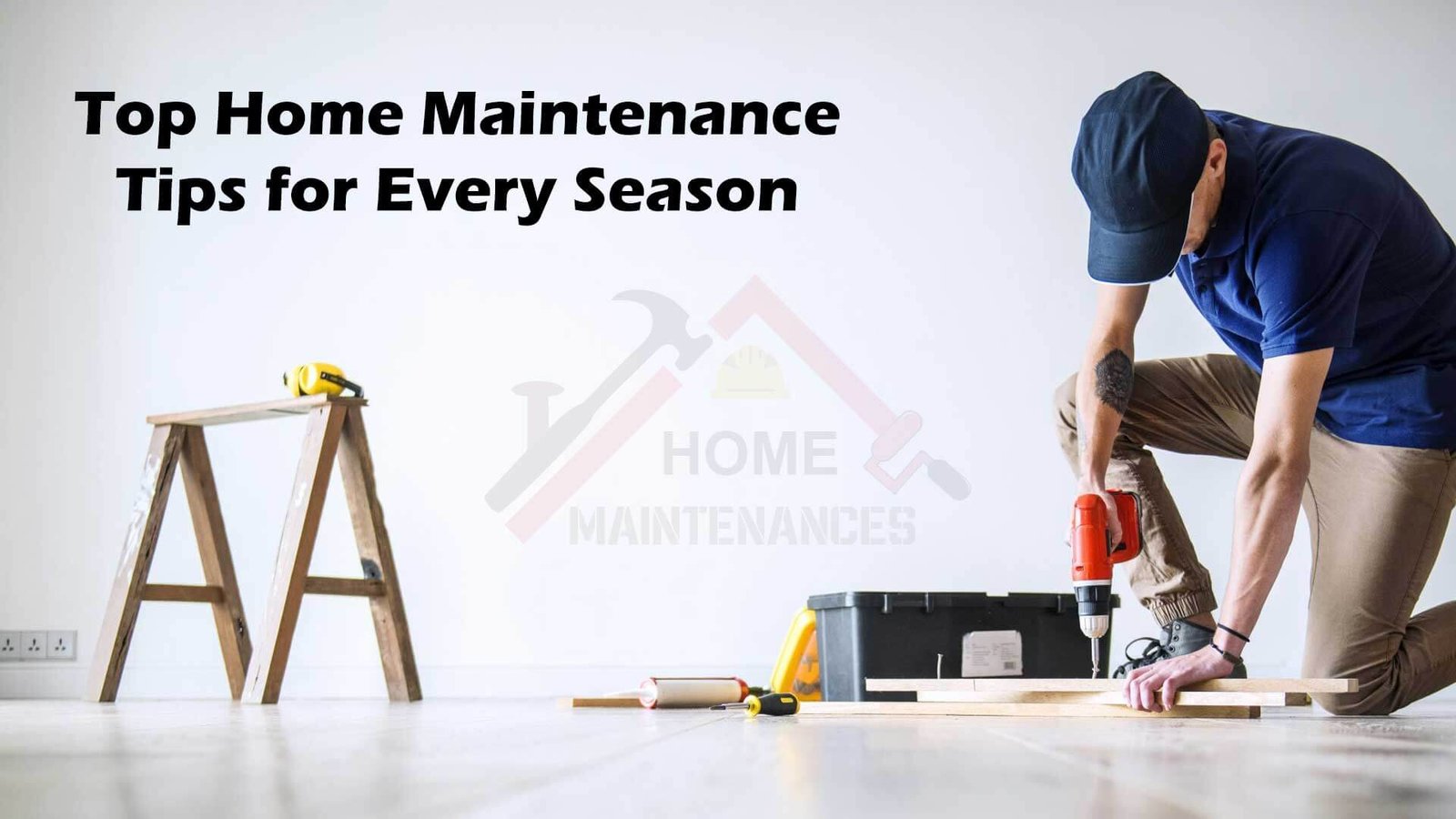 Top Home Maintenance Tips for Every Season